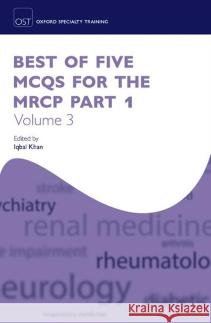 Best of Five McQs for the MRCP Part 1 Volume 3 Khan, Iqbal 9780198747178 Oxford University Press, USA - książka