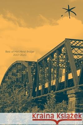 Best of Hot Metal Bridge 2007-2020: An Aster(ix) Anthology, Summer 2021 Shirazi, Tanya 9781942547143 Blue Sketch Press - książka