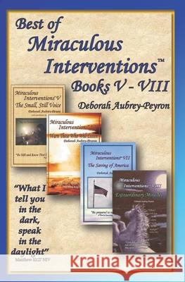 Best of Miraculous Interventions Books V - VIII Deborah Aubrey-Peyron 9781732343795 Home Crafted Artistry & Printing - książka