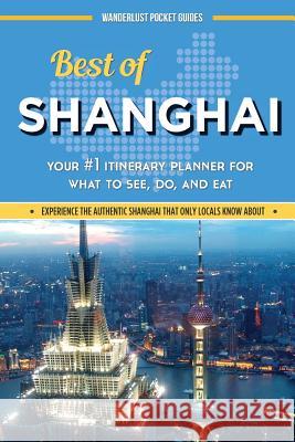 Best of Shanghai Wanderlust Pocket Guides 9781518709494 Createspace Independent Publishing Platform - książka