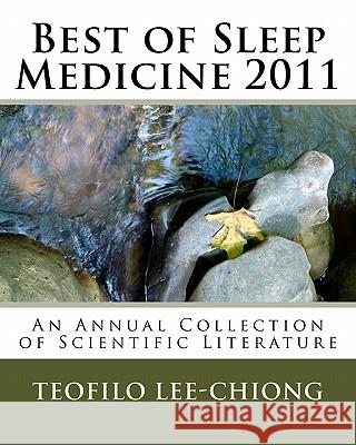 Best of Sleep Medicine 2011: An Annual Collection of Scientific Literature Teofilo, Jr. Lee-Chiong 9781460993859 Createspace - książka