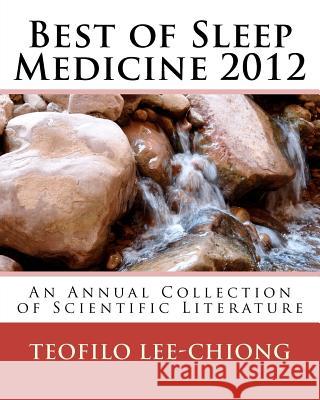 Best of Sleep Medicine 2012: An Annual Collection of Scientific Literature Teofilo Lee-Chiong 9781477445624 Createspace - książka