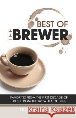 Best of The Brewer Brewer, Troy A. 9781593308698 Aventine Press - książka