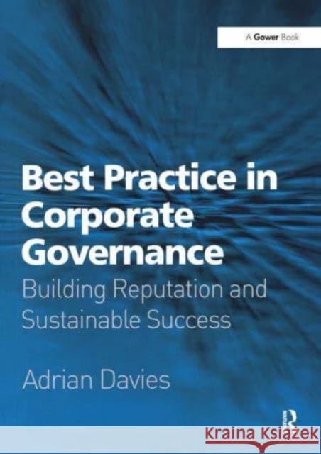 Best Practice in Corporate Governance: Building Reputation and Sustainable Success Adrian Davies 9781032837666 Routledge - książka