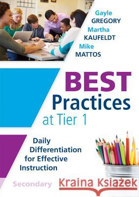 Best Practices at Tier 1 [Secondary]: Daily Differentiation for Effective Instruction, Secondary Gregory, Gayle 9781936763955 Solution Tree - książka