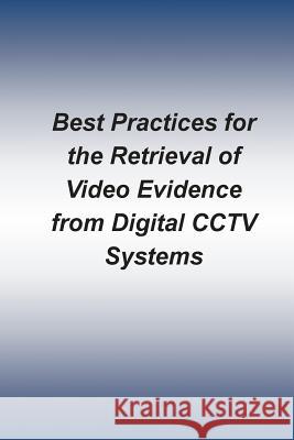 Best Practices for the Retrieval of Video Evidence from Digital CCTV Systems Federal Bureau of Investigation 9781505286502 Createspace - książka