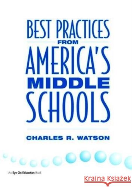 Best Practices from America's Middle Schools Charles Watson 9781138472778 Taylor and Francis - książka