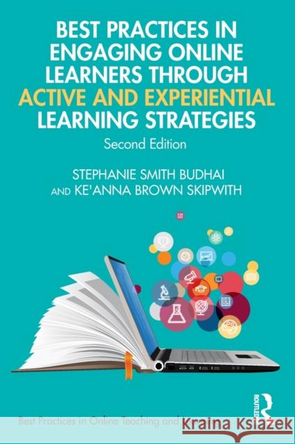 Best Practices in Engaging Online Learners Through Active and Experiential Learning Strategies Stephanie Smit Ke'anna Brow 9780367690946 Routledge - książka