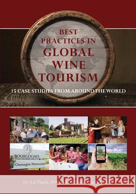 Best Practices in Global Wine Tourism: 15 Case Studies from Around the World Liz Thach Stephen Charters 9780971587069 Miranda Press - książka