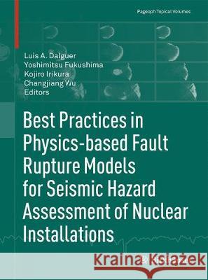 Best Practices in Physics-Based Fault Rupture Models for Seismic Hazard Assessment of Nuclear Installations Dalguer, Luis A. 9783319727080 Birkhauser - książka