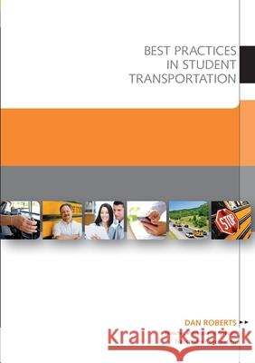 Best Practices in Student Transportation Dan Roberts 9781300547907 Lulu.com - książka