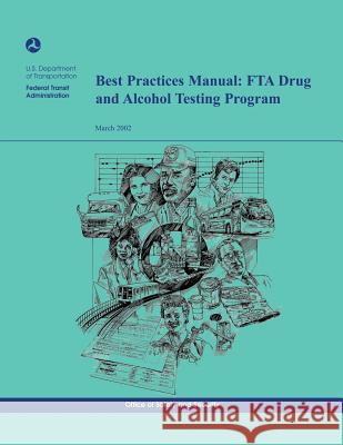 Best Practices Manual: FTA Drug and Alcohol Testing Program U. S. Department of Transportation 9781494717575 Createspace - książka