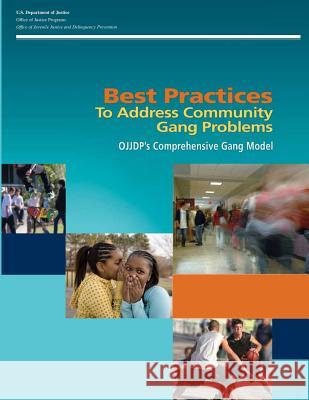 Best Practices To Address Community Gang Problems: OJJDP's Comprehensive Gang Model (Second Edition) Programs, Office of Justice 9781479111169 Createspace - książka