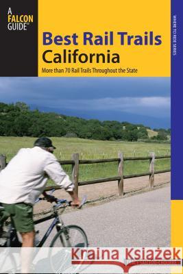 Best Rail Trails California: More Than 70 Rail Trails Throughout the State Salcedo, Tracy 9780762746774 Falcon - książka