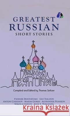 Best Russian Short Stories - Short Stories from Fyodor Dostoevsky, Leo Tolstoy, Anton Chekhov, Maxim Gorky, Alexander Pushkin, Nikolai Gogol, Ivan S. Fyodor Dostoevsky Leo Tolstoy Anton Chekhov 9789362058805 Sanage Publishing House Llp - książka