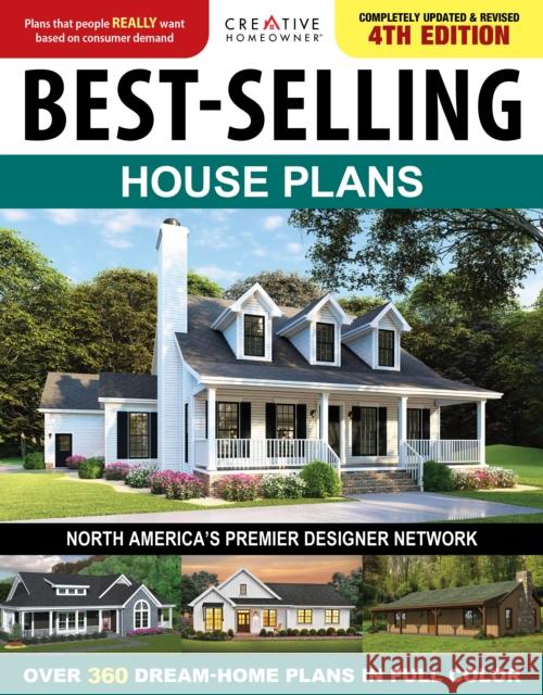 Best-Selling House Plans, 4th Edition: Over 360 Dream-Home Plans in Full Color Editors of Creative Homeowner 9781580115667 Creative Homeowner - książka