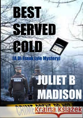 Best Served Cold (A DI Frank Lyle Mystery) Madison, Juliet B. 9781291839951 Lulu.com - książka