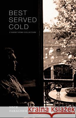 Best Served Cold: A Short Story Collection Nick Faragher 9781517791605 Createspace Independent Publishing Platform - książka