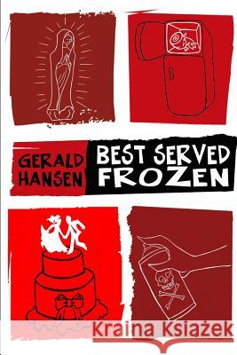 Best Served Frozen Gerald Hansen 9781484189641 Createspace - książka