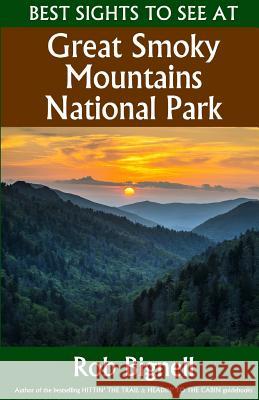 Best Sights to See at Great Smoky Mountains National Park Rob Bignell 9780996162562 Atiswinic Press - książka