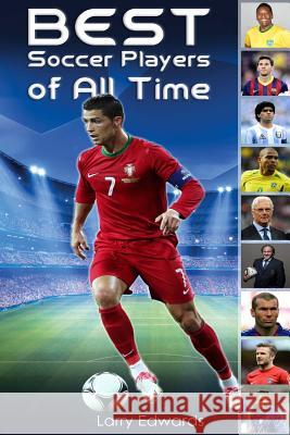 Best Soccer Players of All Time Larry Edwards 9781508831013 Createspace - książka