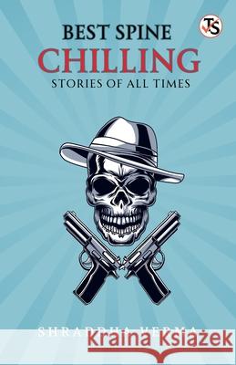 Best Spine-Chilling Stories of All Times Shraddha Verma 9788119203048 True Sign Publishing House Private Limited - książka