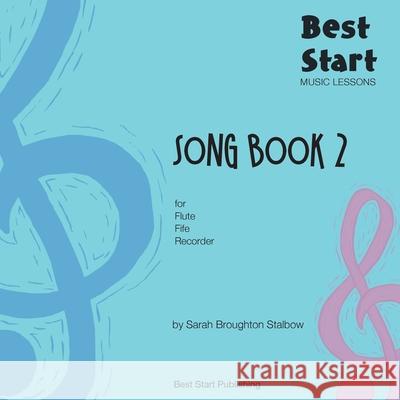 Best Start Music Lessons: Song Book 2: For recorder, fife, flute. Sarah Broughto 9780648576433 Sarah Broughton Stalbow - książka