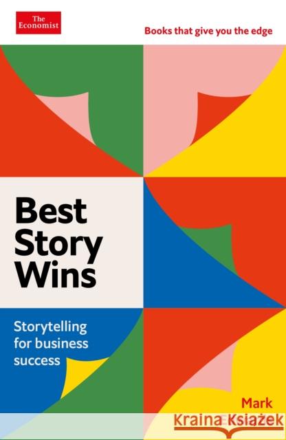 Best Story Wins: Storytelling for business success: An Economist Edge book Mark Edwards 9781800815773 PROFILE BOOKS - książka