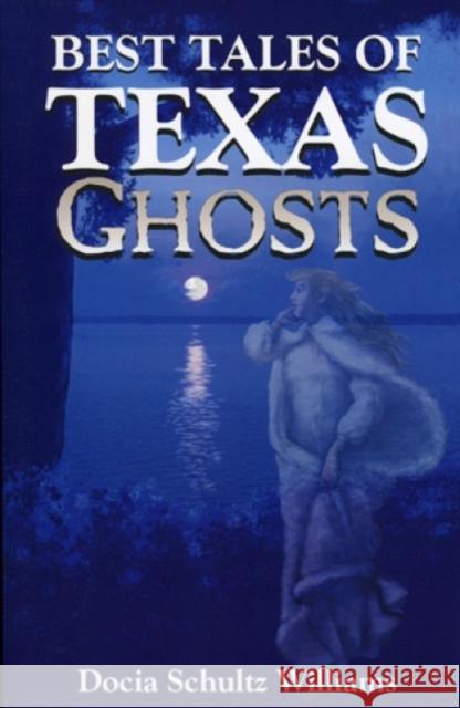 Best Tales of Texas Ghosts Docia Schultz Williams 9781556225697 Republic of Texas Press - książka