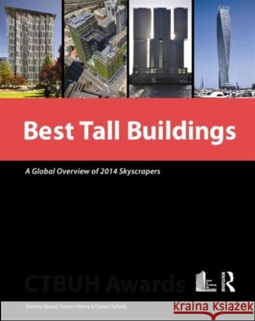 Best Tall Buildings: A Global Overview of 2014 Skyscrapers Wood, Antony 9781138842892 Routledge - książka