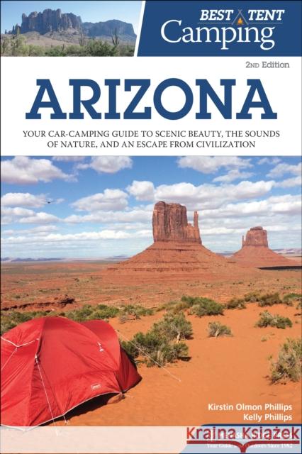 Best Tent Camping: Arizona: Your Car-Camping Guide to Scenic Beauty, the Sounds of Nature, and an Escape from Civilization  9781634040761 Menasha Ridge Press - książka