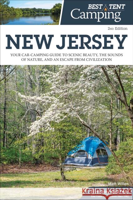 Best Tent Camping: New Jersey: Your Car-Camping Guide to Scenic Beauty, the Sounds of Nature, and an Escape from Civilization Matt Willen 9781634041942 Menasha Ridge Press - książka