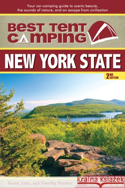 Best Tent Camping: New York State: Your Car-Camping Guide to Scenic Beauty, the Sounds of Nature, and an Escape from Civilization Catharine Starmer Aaron Starmer Tim Starmer 9781634041959 Menasha Ridge Press - książka