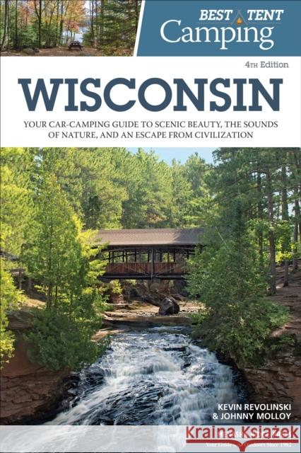 Best Tent Camping: Wisconsin: Your Car-Camping Guide to Scenic Beauty, the Sounds of Nature, and an Escape from Civilization Kevin Revolinski Johnny Molloy 9781634042062 Menasha Ridge Press - książka