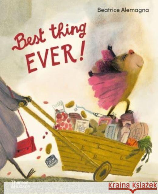 Best Thing Ever! Beatrice Alemagna 9780500653623 Thames & Hudson Ltd - książka