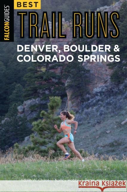 Best Trail Runs Denver, Boulder & Colorado Springs Adam Chase 9781493023417 Falcon Guides - książka