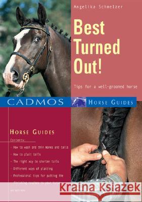 Best Turned Out : Tips for a Well Groomed Horse Angelika Schmelzer 9783861279389 CADMOS EQUESTRIAN - książka