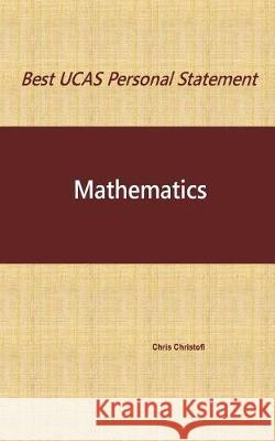 Best UCAS Personal Statement: Mathematics: Mathematics Christofi, Chris 9781542581257 Createspace Independent Publishing Platform - książka