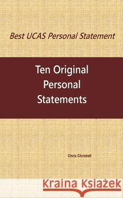 Best UCAS Personal Statement: TEN ORIGINAL PERSONAL STATEMENTS: Ten Original Personal Statements Christofi, Chris 9781541003033 Createspace Independent Publishing Platform - książka