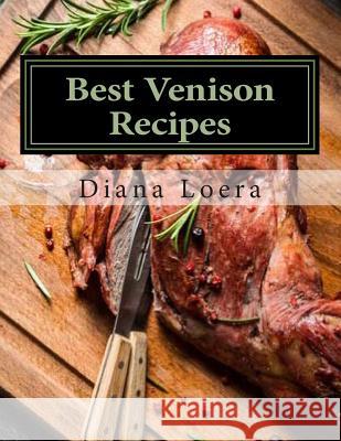 Best Venison Recipes Diana Loera 9780692284339 Loera Publishing LLC - książka