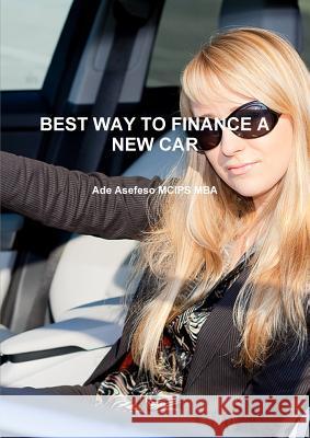 Best Way to Finance a New Car Ade Asefes 9781447524137 Lulu.com - książka