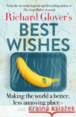 Best Wishes: The funny new book from the bestselling, much loved and eternally hopeful author of The Land Before Avocado and Flesh Wounds Richard Glover 9780733343100 ABC Books - książka