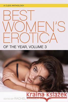 Best Women's Erotica of the Year, Volume 3 Rachel Kramer Bussel 9781627782241 Cleis Press - książka