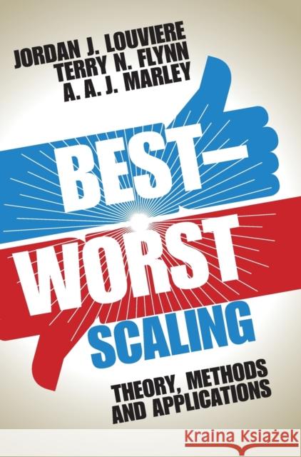 Best-Worst Scaling: Theory, Methods and Applications Jordan Louviere Terry Flynn Anthony A. J. Marley 9781107043152 Cambridge University Press - książka