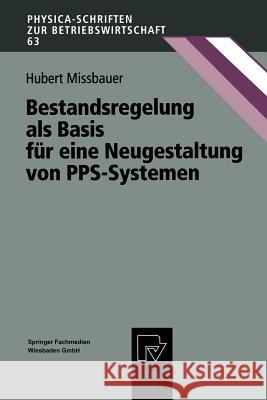 Bestandsregelung ALS Basis Für Eine Neugestaltung Von Pps-Systemen Missbauer, Hubert 9783790810837 Physica-Verlag - książka