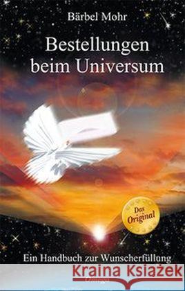 Bestellungen beim Universum : Ein Handbuch zur Wunscherfüllung Mohr, Bärbel 9783898455169 Omega-Verlag, Aachen - książka