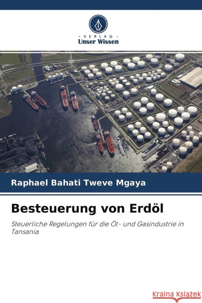 Besteuerung von Erdöl Mgaya, Raphael Bahati Tweve 9786204511313 Verlag Unser Wissen - książka