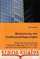 Besteuerung von Funktionsverlagerungen : Analyse der Besteuerung von Funktionsverlagerungen ab 01.01.2008 nach der neuen Rechtslage des § 1 AStG Danneberg, Gabi 9783639016598 VDM Verlag Dr. Müller - książka
