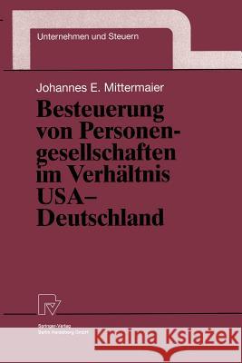 Besteuerung Von Personengesellschaften Im Verhältnis USA -- Deutschland Mittermaier, Johannes E. 9783790811773 Not Avail - książka