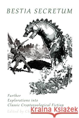 Bestia Secretum: Further Explorations into Classic Cryptozoological Fiction Chad Arment Arundel Begbie Crittenden Marriott 9781616466091 Coachwhip Publications - książka
